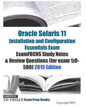 portada Oracle Solaris 11 Installation and Configuration Essentials Exam ExamFOCUS Study Notes & Review Questions (for exam 1z0-580): 2015 Edition (en Inglés)