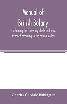 portada Manual of British Botany, Containing the Flowering Plants and Ferns. Arranged According to the Natural Orders 