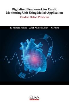 portada Digitalized Framework for Cardio Monitoring Unit Using Matlab Application: Cardiac Defect Predictor