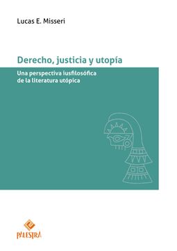 portada Derecho, justicia y utopía. Una perspectiva iusfilosófica de la literatura utópica