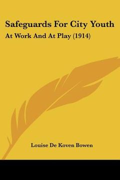 portada safeguards for city youth: at work and at play (1914) (en Inglés)