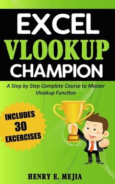 portada Excel Vlookup Champion: A Step by Step Complete Course to Master Vlookup Function in Microsoft Excel: 1 (Excel Champions) (en Inglés)