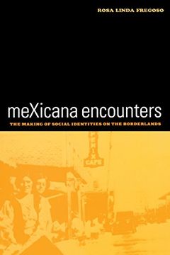portada Mexicana Encounters: The Making of Social Identities on the Borderlands (en Inglés)