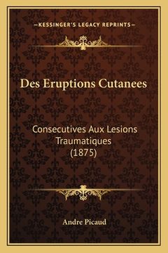 portada Des Eruptions Cutanees: Consecutives Aux Lesions Traumatiques (1875) (en Francés)