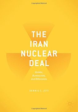 portada The Iran Nuclear Deal: Bombs, Bureaucrats, and Billionaires (en Inglés)