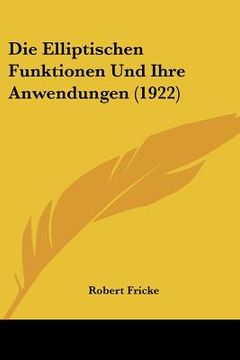 portada die elliptischen funktionen und ihre anwendungen (1922) (in English)