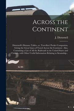 portada Across the Continent [microform]: Disturnell's Distance Tables, or, Travellers' Pocket Companion, Giving the Great Lines of Travel Across the Continen (en Inglés)