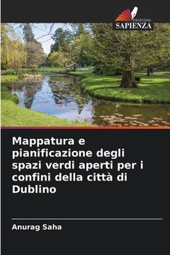 portada Mappatura e pianificazione degli spazi verdi aperti per i confini della città di Dublino (en Italiano)