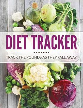 portada Diet Tracker: Track The Pounds As They Fall Away (en Inglés)