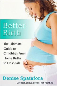 portada Better Birth: The Ultimate Guide to Childbirth From Home Births to Hospitals (en Inglés)