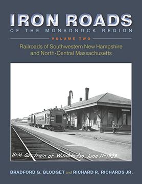 portada Iron Roads of the Monadnock Region: Railroads of Southwestern new Hampshire and North-Central Massachusetts: Volume ii (en Inglés)