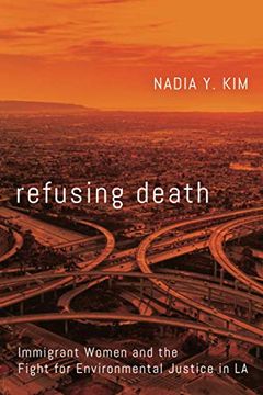 portada Refusing Death: Immigrant Women and the Fight for Environmental Justice in la 