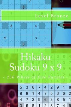 portada Hikaku Sudoku 9 X 9 - 250 Wheel of Fire Puzzles - Level Bronze: 9 X 9 Pitstop. Exactly What Is Needed. Vol. 148 (en Inglés)