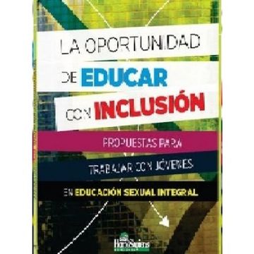 portada Oportunidad de Educar con Inclusion Propuestas Para Trabajar con Jovenes en Educacion Sexual (Rustic (in Spanish)