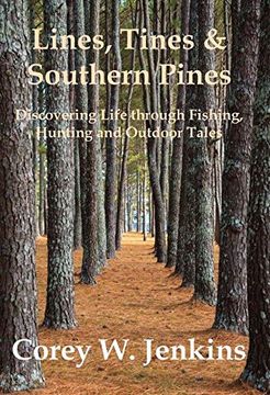 portada Lines, Tines & Southern Pines: Discovering Life through Fishing, Hunting and Outdoor Tales (in English)