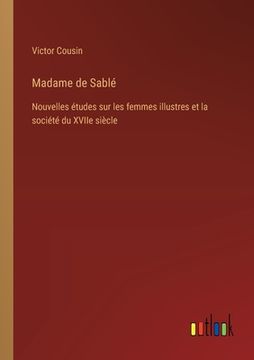 portada Madame de Sablé: Nouvelles études sur les femmes illustres et la société du XVIIe siècle (en Francés)