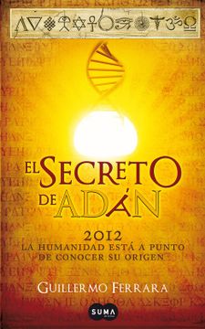portada El Secreto de Adán: 2012: La Humanidad Está a Punto de Conocer su Verdadero Origen (Fuera de Coleccion Suma) (in Spanish)