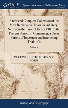 portada A new and Compleat Collection of the Most Remarkable Trials for Adultery, &c. From the Time of Henry Viii. To the Present Period. Containing, a. And Interesting Trials of 2; Volume 2 