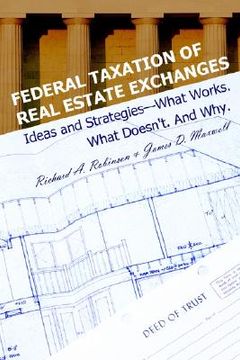 portada federal taxation of real estate exchanges: ideas and strategies--what works. what doesn't. and why.