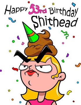 portada Happy 53rd Birthday Shithead: Forget the Birthday Card and Get This Funny Birthday Password Book Instead! (in English)
