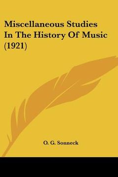 portada miscellaneous studies in the history of music (1921) (en Inglés)