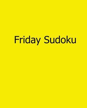 portada Friday Sudoku: 80 Easy to Read, Large Print Sudoku Puzzles (in English)