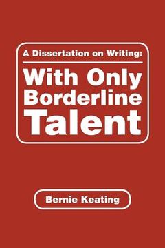 portada A Dissertation on Writing: with Only Borderline Talent (en Inglés)
