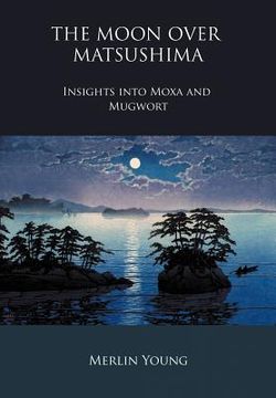 portada the moon over matsushima - insights into moxa and mugwort