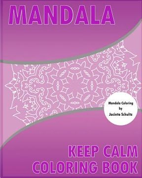 portada Keep Calm Coloring Book: 50 Detailed Mandala Patterns, Broader Imagination, For Anger Release, Calming Adult Coloring Book and Mindfulness Work (en Inglés)