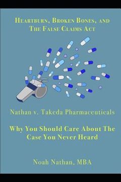 portada Heartburn, Broken Bones, and the False Claims ACT: Nathan V. Takeda Pharmaceuticals - Why You Should Care about the Case You Never Heard (in English)