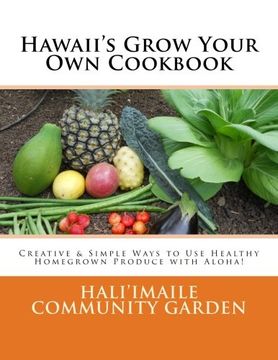 portada Hawaii's Grow Your Own Cookbook: Creative & Simple Ways to Use Healthy Homegrown Produce with Aloha!