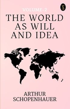 portada The World As Will And Idea Volume - 2 (en Inglés)