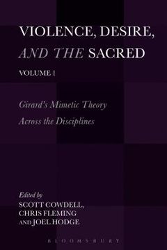 portada Violence, Desire, and the Sacred, Volume 1: Girard'S Mimetic Theory Across the Disciplines 