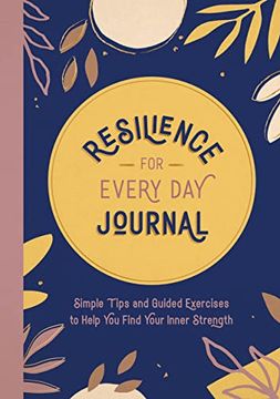 portada Resilience for Every day Journal: Simple Tips and Guided Exercises to Help you Find Your Inner Strength (in English)