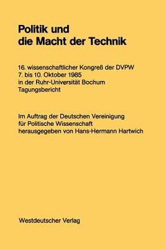 portada politik und die macht der technik: 16. wissenschaftlicher kongress der dvpw. 7. bis 10. oktober 1985 in der ruhr-universitat bochum