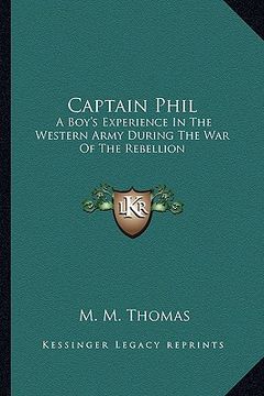 portada captain phil: a boy's experience in the western army during the war of the rebellion (in English)