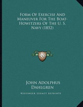 portada form of exercise and maneuver for the boat-howitzers of the u. s. navy (1852) (en Inglés)