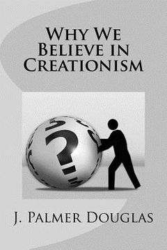 portada Why We Believe in Creationism (en Inglés)