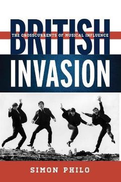 portada British Invasion: The Crosscurrents of Musical Influence (Tempo: A Rowman & Littlefield Music Series on Rock, Pop, and Culture)