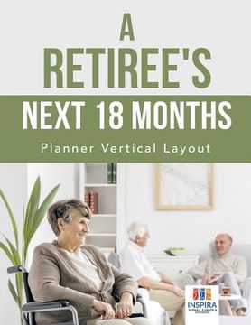 portada A Retiree's Next 18 Months Planner Vertical Layout (en Inglés)