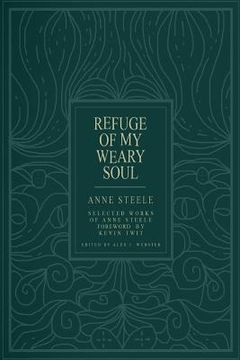 portada Refuge Of My Weary Soul: Selected Works of Anne Steele (in English)