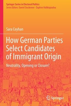 portada How German Parties Select Candidates of Immigrant Origin: Neutrality, Opening or Closure? (en Inglés)