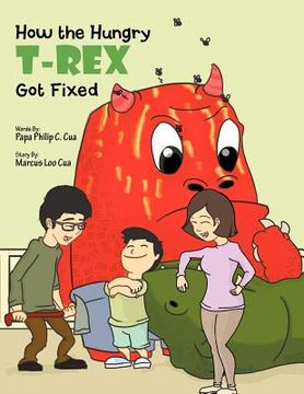 portada how the hungry t-rex got fixed (en Inglés)