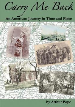 portada Carry Me Back: An American Journey in Time and Place (en Inglés)