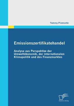 portada Emissionszertifikatehandel: Analyse aus Perspektive der Umweltökonomik, der Internationalen Klimapolitik und des Finanzmarktes (en Alemán)