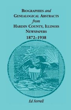 portada Biographics and Genealogical Abstracts from Hardin County, Illinois, Newspapers, 1872-1938 (en Inglés)
