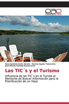 portada Las Tic´S y el Turismo: Influencia de las Tic´S en el Turista al Momento de Buscar Información Para la Planificación de un Viaje (in Spanish)