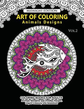 portada Art of Coloring Animal Design Midnight Edition: An Adult Coloring Book with Mandala Designs, Mythical Creatures, and Fantasy Animals for Inspiration a (en Inglés)