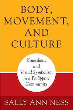 portada Body, Movement, and Culture: Kinesthetic and Visual Symbolism in a Philippine Community (Contemporary Ethnography) 