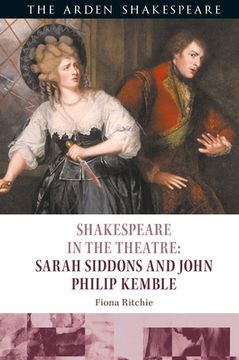 portada Shakespeare in the Theatre: Sarah Siddons and John Philip Kemble
